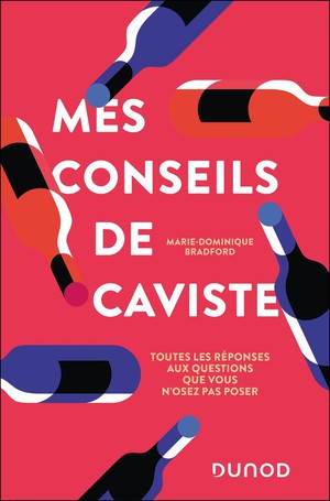 Mes Conseils De Caviste : Toutes Les Reponses Aux Questions Que Vous N'osez Pas Poser 