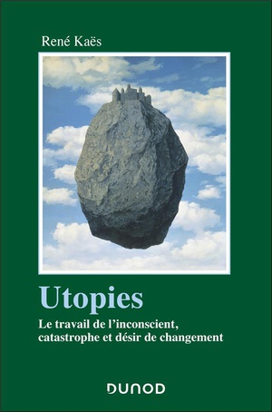 Utopies : Le Travail De L'inconscient, Catastrophe Et Desir De Changement 