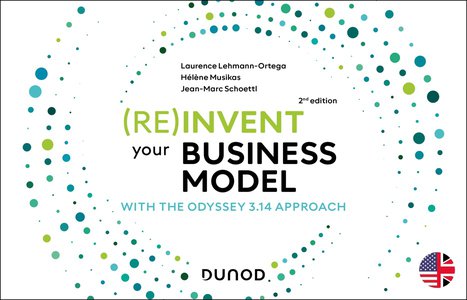 (re)invent Your Business Model : With The Odyssey 3.14 Approach (2e Edition) 