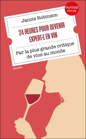 24 Heures Pour Devenir Experte En Vin : Par La Plus Grande Critique De Vins Au Monde 