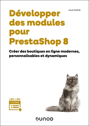 Developper Des Modules Pour Prestashop 8 : Creer Des Boutiques En Ligne Modernes, Personnalisables Et Dynamiques 