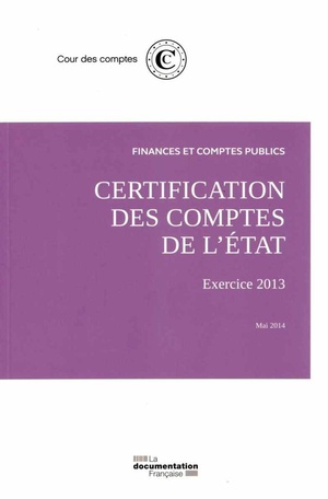 Finances Et Comptes Publics ; Certification Des Comptes De L'etat : Exercice 2013 - Mai 2014 