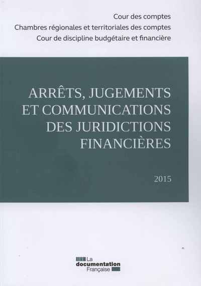 Arrets, Jugements Et Communications Des Juridictions Financieres 2015 