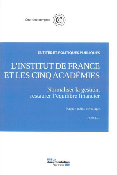 L'institut De France Et Les Cinq Academies - Normaliser La Gestion, Restaurer L'equilibre Financier 