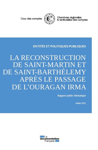La Reconstruction De Saint-martin Et De Saint-barthelemy Apres Le Passage De L'ouragan Irma - Rappor 