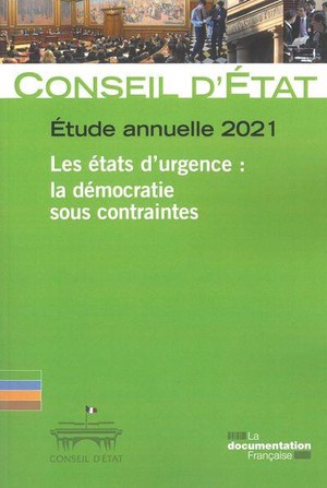 Les Etats D'urgence : La Democratie Sous Contraintes ; Etude Annuelle Du Conseil D'etat (edition 2021) 