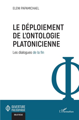 Le Deploiement De L'ontologie Platonicienne : Les Dialogues De La Fin 