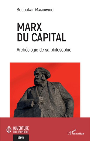 Marx Du Capital : Archeologie De Sa Philosophie 