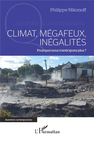 Climat, Megafeux, Inegalites : Pourquoi Nous N'anticipons Plus ? 