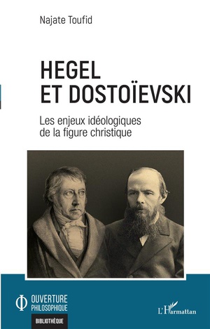 Hegel Et Dostoievski : Les Enjeux Ideologiques De La Figure Christique 