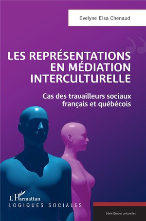 Les Representations En Mediation Interculturelle : Cas Des Travailleurs Sociaux Francais Et Quebecois 