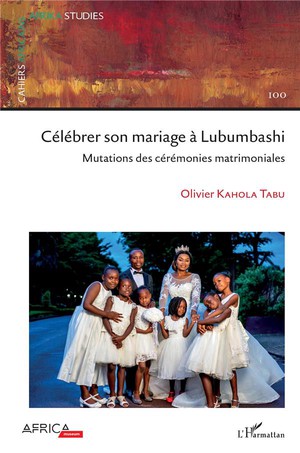 Celebrer Son Mariage A Lubumbashi : Mutations Des Ceremonies Matrimoniales 