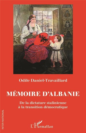 Memoire D'albanie : De La Dictature Stalinienne A La Transition Democratique 