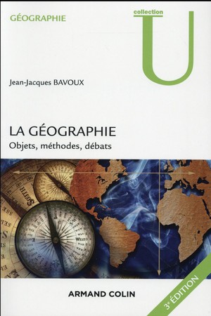 La Geographie ; Objets, Methodes, Debats (3e Edition) 