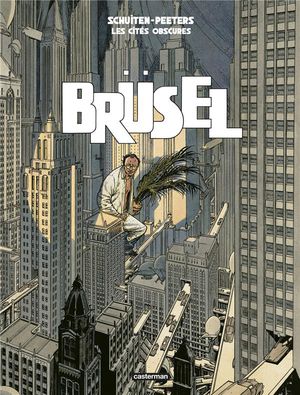 Les Cites Obscures Tome 5 : Brusel 