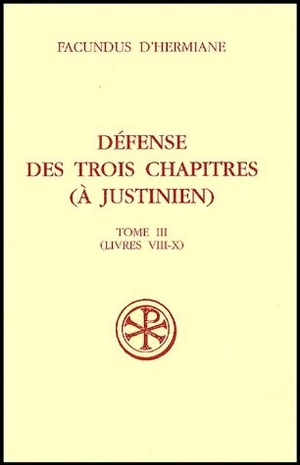 Defense Des Trois Chapitres (a Justinien) Tome 3 (livres Viii-x) 