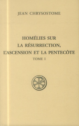 Homelies Sur La Resurrection, L'ascension Et La Pentecote Tome 1 