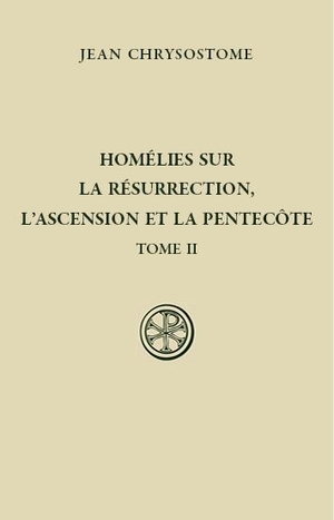 Homelies Sur La Resurrection, L'ascension Et La Pentecote - Tome 2 
