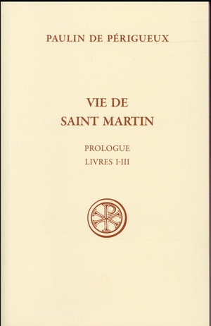 Vie De Saint Martin Tome 1 ; Prologue, Livre I-iii 