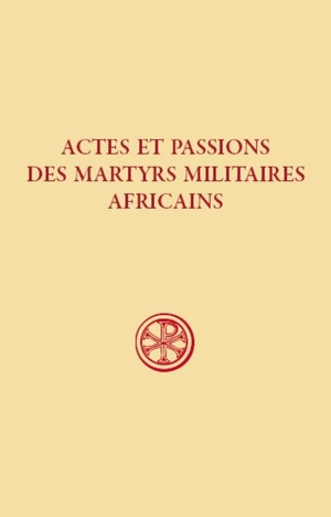 Actes Et Passions Des Martyrs Militaires Africains 