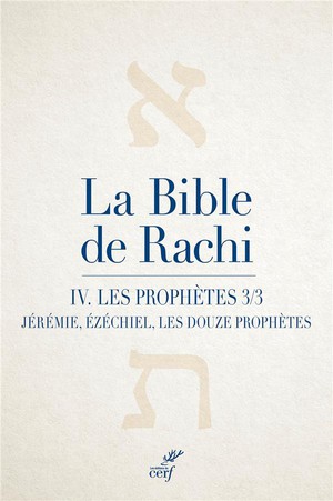 La Bible De Rachi Tome 4 : Les Prophetes, Partie 3 : Jeremie, Ezechiel, Les Douze Prophetes 