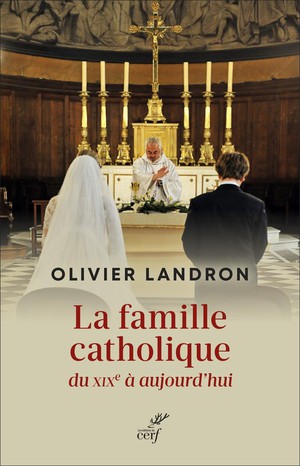 La Famille Catholique Du Xixe Siecle A Aujourd'hui 