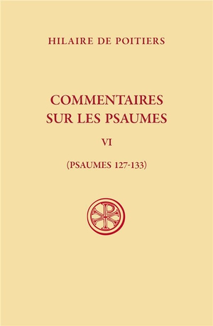 Commentaires Sur Les Psaumes Tome 6 : Psaumes 127-133 