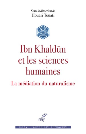 Ibn Khaldun Et Les Sciences Humaines : La Mediation Du Naturalisme 