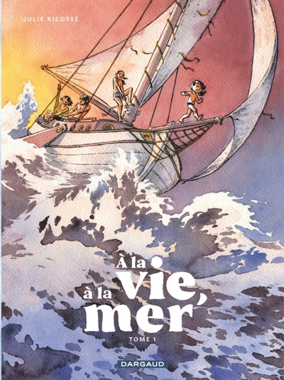A La Vie, La Mer Tome 1 