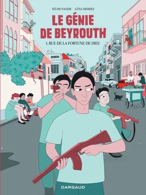 Le Genie De Beyrouth Tome 1 : Rue De La Fortune De Dieu 