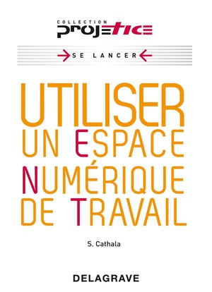 Utiliser Un Espace Numerique De Travail (edition 2010) 