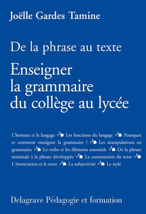 De La Phrase Au Texte ; Enseigner La Grammaire Du College Au Lycee 