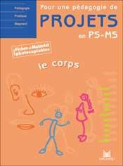 Pour Une Pedagogie De Projets ; Ps, Pm ; Le Corps (edition 2002) 