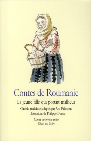 Contes De Roumanie ; La Jeune Fille Qui Portait Malheur 