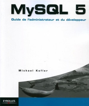 Mysql 5 : Guide De L'administrateur Et Du Developpeur 