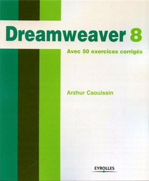 Dreamweaver 8 : Avec 50 Exercices Corriges 
