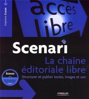 Scenari, La Chaine Editoriale Libre ; Structurer Et Publier Textes, Images Et Son 
