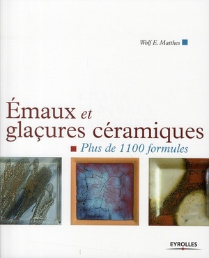 Emaux Et Glacures Ceramiques ; Plus De 1100 Formules 