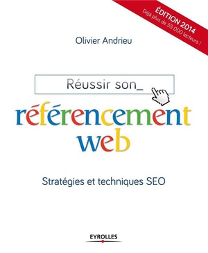 Reussir Son Referencement Web ; Strategies Et Techniques Seo (6e Edition) 