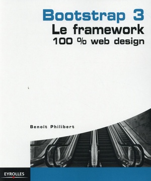 Bootstrap 3 ; Le Framework 100 % Web Design 