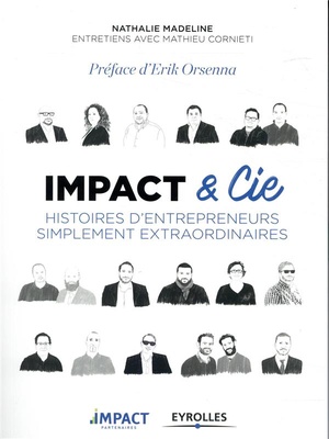 Impact & Cie ; Histoires D'entrepreneurs Simplement Extraordinaires 