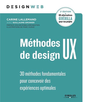 Methodes De Design Ux ; 30 Methodes Fondamentales Pour Concevoir Des Experiences Optimales (2e Edition) 