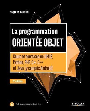La Programmation Orientee Objet ; Cours Et Exercices En Uml2, Python, Php, C#, C++ Et Java (y Compris Android) (7e Edition) 