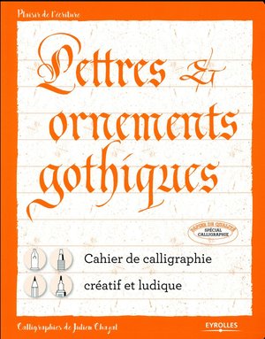 Lettres Et Ornements Gothiques ; Cahier De Calligraphie Creatif Et Ludique 
