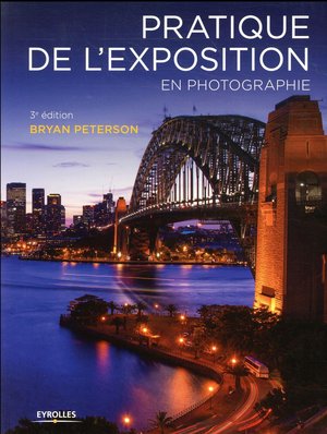 Pratique De L'exposition En Photographie (3e Edition) 