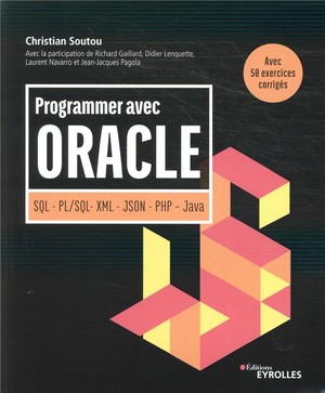 Programmer Avec Oracle ; Sql, Pl/sql, Xml, Json, Php, Java ; Avec 50 Exercices Corriges 