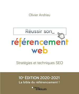Reussir Son Referencement Web (edition 2020/2021) 