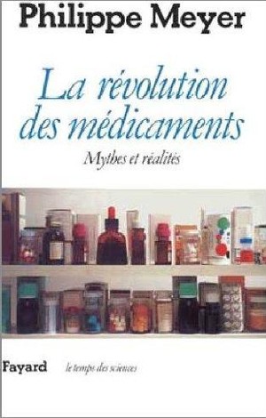 La Revolution Des Medicaments ; Mythes Et Realites 