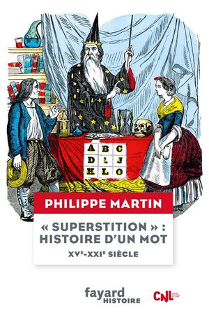 "superstition" : Histoire D'un Mot, Xve-xxie Siecle 