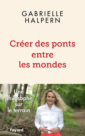 Creer Des Ponts Entre Les Mondes : Une Philosophe Sur Le Terrain 